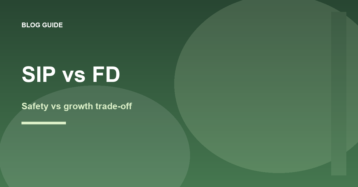SIP vs FD—where should my monthly savings go?